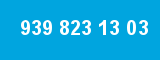 939 823 13 03